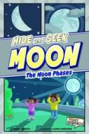 Hide and Seek Moon: The Moon's Phases di Robin Michal Koontz edito da Raintree