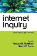 Internet Inquiry: Conversations about Method di Annette N. Markham, Nancy K. Baym edito da SAGE PUBN