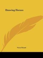 Drawing Horses di Victor Perard edito da Kessinger Publishing