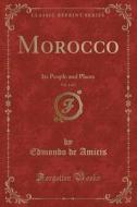 Morocco, Vol. 1 Of 2: Its People And Pla di EDMONDO DE AMICIS edito da Lightning Source Uk Ltd