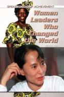 Women Leaders Who Changed the World di Heather Ball edito da Rosen Central