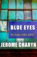 Blue Eyes di Jerome Charyn edito da MYSTERIOUS PR.COM/OPEN ROAD