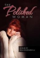The Polished Woman di Angie Massengill edito da Xlibris Corporation