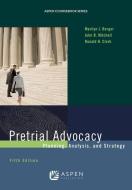 Pretrial Advocacy: Planning, Analysis, and Strategy di Marilyn J. Berger, John B. Mitchell, Ronald H. Clark edito da ASPEN PUBL
