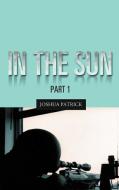 In the Sun di Joshua Patrick edito da iUniverse