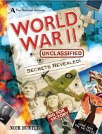 The National Archives: World War II Unclassified di Nick (Children's and Educational Publishing Consultant) Hunter edito da Bloomsbury Publishing PLC