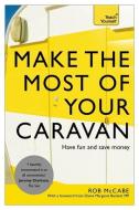 Make the Most of Your Caravan: Teach Yourself di McCabe Rob edito da John Murray Press