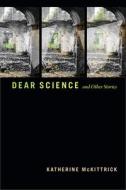 Dear Science and Other Stories di Katherine McKittrick edito da DUKE UNIV PR