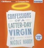 Confessions of a Latter-Day Virgin: A Memoir di Nicole Hardy edito da Brilliance Corporation