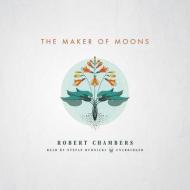 The Maker of Moons di Robert W. Chambers edito da Blackstone Audiobooks
