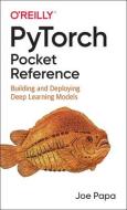 PYTORCH POCKET REFERENCE di Joe Papa edito da WILEY