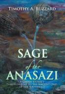 Sage of the Anasazi di Timothy A. Buzzard edito da Xlibris