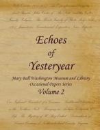 Echoes of Yesteryear Volume 2 di Robert N. McKenney, Carolyn H. Jett, Robert D. Lumsden edito da Createspace