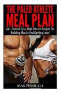 The Paleo Athlete Meal Plan di Max Henrich edito da Createspace