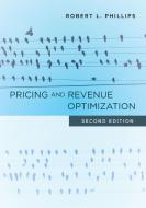 Pricing and Revenue Optimization: Second Edition di Robert L. Phillips edito da STANFORD BUSINESS BOOKS