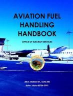 Aviation Fuel Handling Handbook di United States Department of the Interior edito da Createspace