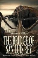 The Bridge of San Luis Rey di Thornton Wilder edito da Spire Books