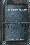 The Desire of Ages di Ellen Gould White edito da LIGHTNING SOURCE INC