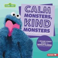 Calm Monsters, Kind Monsters: A Sesame Street (R) Guide to Mindfulness di Karen Kenney edito da LERNER PUBN