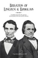 DEBATES OF LINCOLN & DOUGLAS di Digital Scanning Inc edito da DIGITAL SCANNING INC