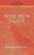 Why Men Fight di Bertrand Russell edito da COSIMO INC
