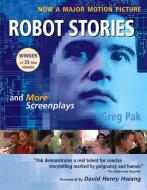 Robot Stories: And More Screenplays di Greg Pak edito da IMMEDIUM