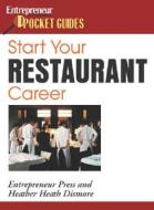 Start Your Restaurant Career di Heather  Heath Dinsmore edito da Entrepreneur Press