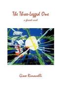 The Three-Legged One: A Glossed Novel di Giose Rimanelli edito da BORDIGHERA PR