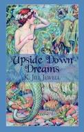 Upside Down Dreams di K Jill Jewell edito da America Star Books