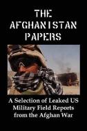 The Afghanistan Papers: A Selection of Leaked Us Military Field Reports from the Afghan War edito da RED & BLACK PUBL