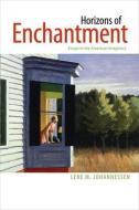 Horizons of Enchantment: Essays in the American Imaginary di Lene M. Johannessen edito da DARTMOUTH COLLEGE PR