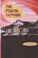 The Pigeon Catcher di E. A. Bundy edito da Singing Winds Press