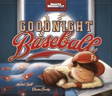 Goodnight Baseball di Michael Dahl edito da CAPSTONE PR