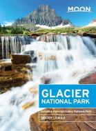 Moon Glacier National Park (5th ed) di Becky Lomax edito da Avalon Travel Publishing