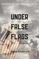 Under False Flags di Steve Anderson edito da YUCCA PUB