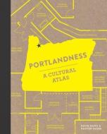 Portlandness: A Cultural Atlas di David Banis, Hunter Shobe edito da SASQUATCH BOOKS