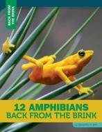 12 Amphibians Back from the Brink di Samantha S. Bell edito da 12 STORY LIB