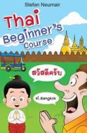 Thai Beginner's Course di Stefan Neumair edito da Booksmango