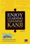 Enjoy Learning Japanese Kanji di Kun Ho Park, Kyung Yong Kong edito da Kong and Park