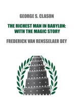 The Richest Man in Babylon di George S. Clason, Frederick van Rensselaer Dey edito da www.bnpublishing.com