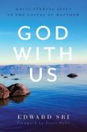 God with Us: Encountering Jesus in the Gospel of Matthew di Edward Sri edito da EMMAUS ROAD