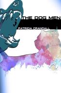 The Dog Men di Patricia Crandall edito da HAVAH Publishing, LLC