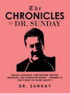 The Chronicles of Dr. Sunday di Sunday edito da AUTHORHOUSE