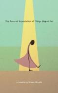 The Assured Expectation of Things Hoped for di Shawn Mihalik edito da Asymmetrical Press
