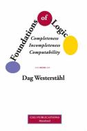 Foundations Of Logic - Completeness, Incompleteness, Computability di Dag Westerstahl edito da Centre For The Study Of Language & Information