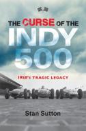 Curse of the Indy 500 di Stan Sutton edito da Red Lightning Books