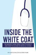 Inside The White Coat di ALAN SCHALSCHA edito da Lightning Source Uk Ltd