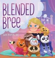 Blended Bree di Julee Peterson edito da Helping Blended Families