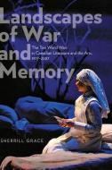 Landscapes of War and Memory di Sherrill Grace edito da University of Alberta Press