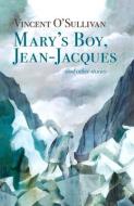 Mary's Boy, Jean Jacques di Vincent O'Sullivan edito da VICTORIA UNIV PR